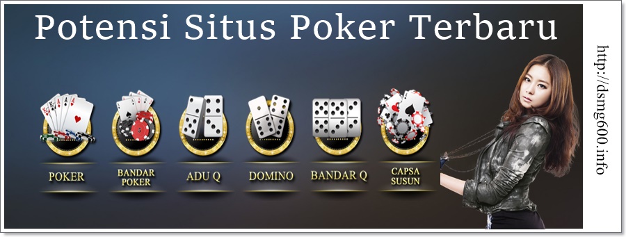 Potensi Situs Poker Terbaru